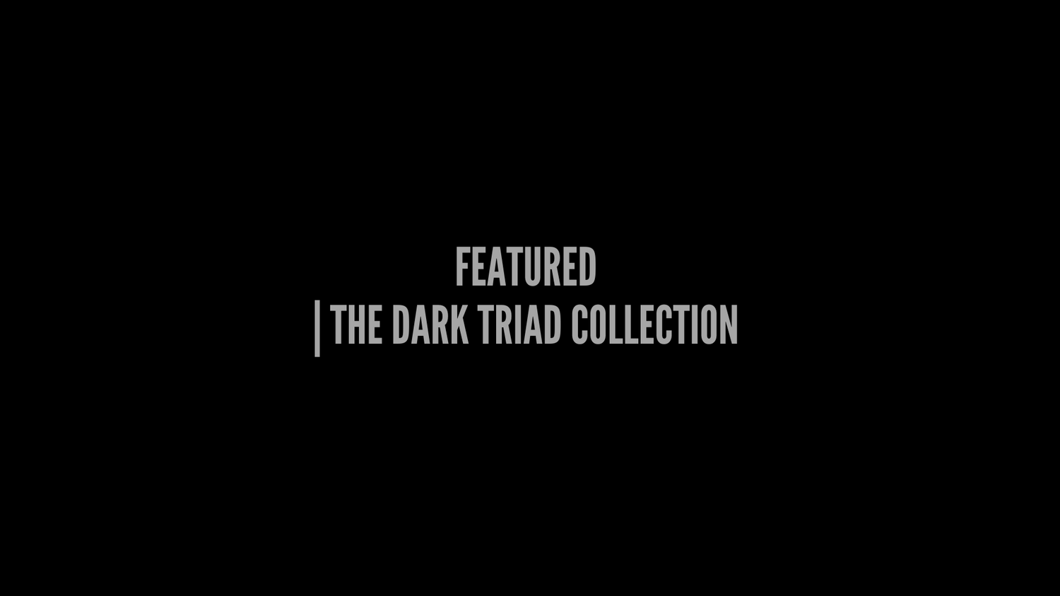 FEATURED | THE DARK TRIAD COLLECTION