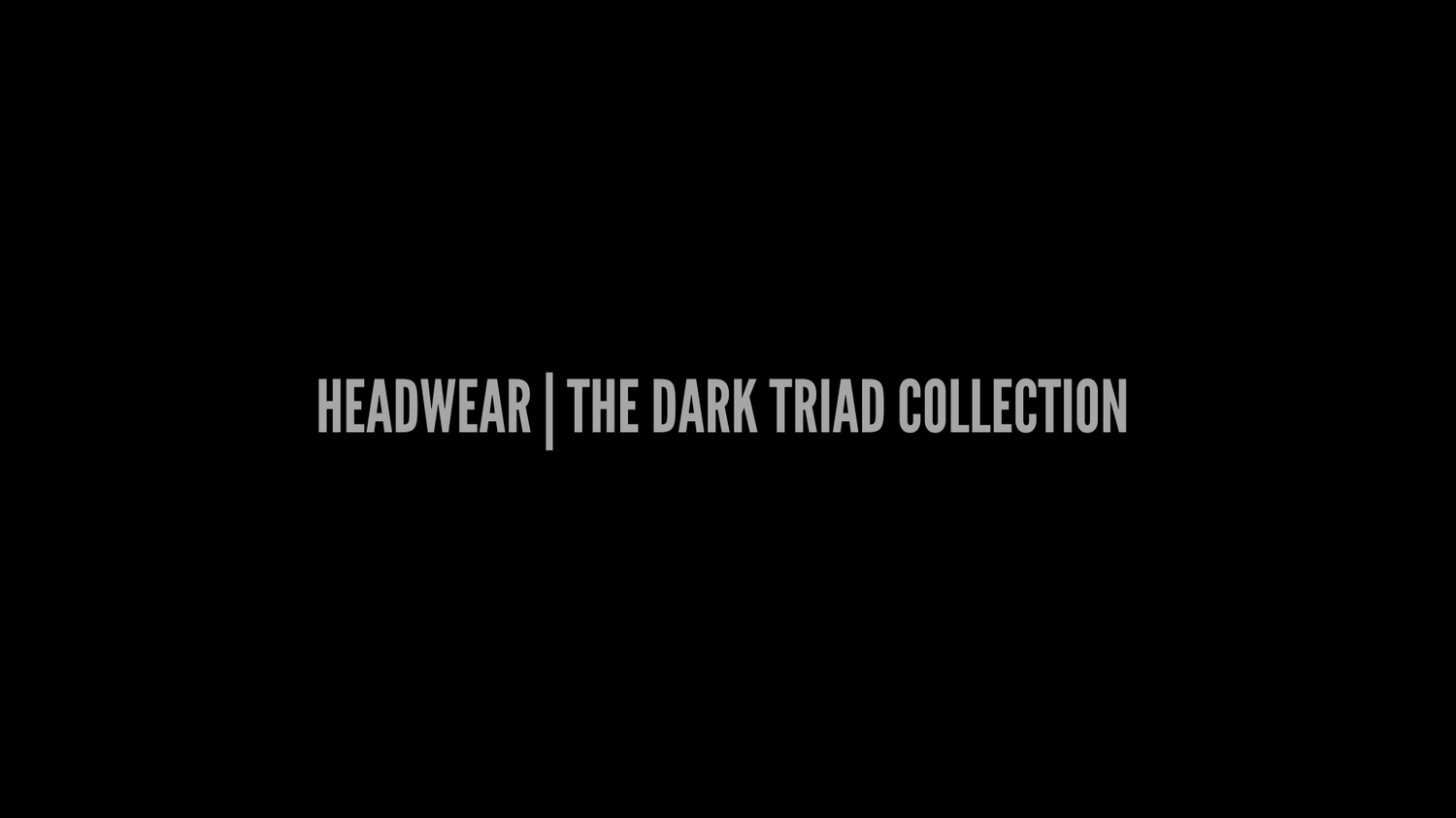 HEADWEAR | THE DARK TRIAD COLLECTION