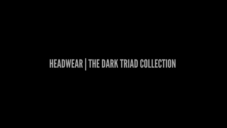 HEADWEAR | THE DARK TRIAD COLLECTION